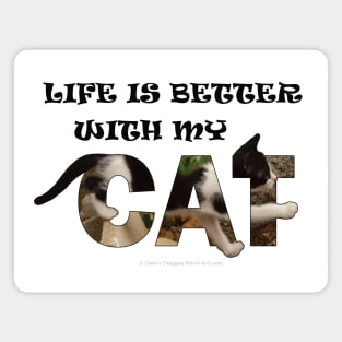 Life is better with my cat - black and white cat oil painting word art Magnet